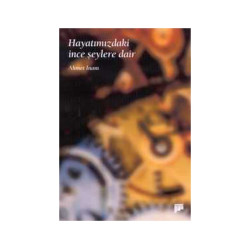 Hayatımızdaki Ince Şeylere Dair - Ahmet Inam
