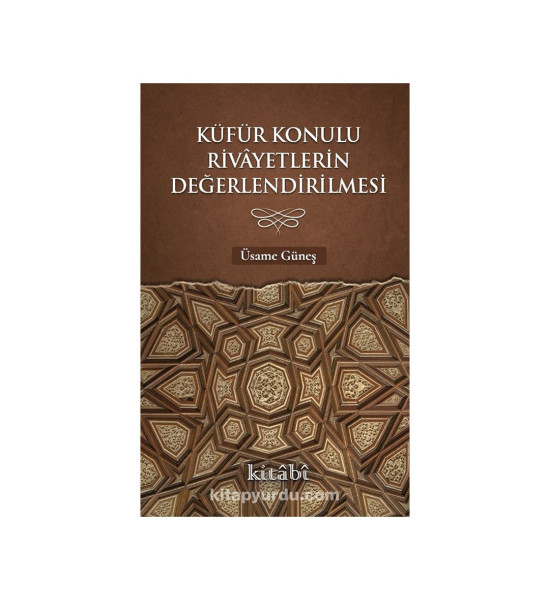 Küfür Konulu Rivayetlerin Değerlendirilmesi - Üsame Güneş