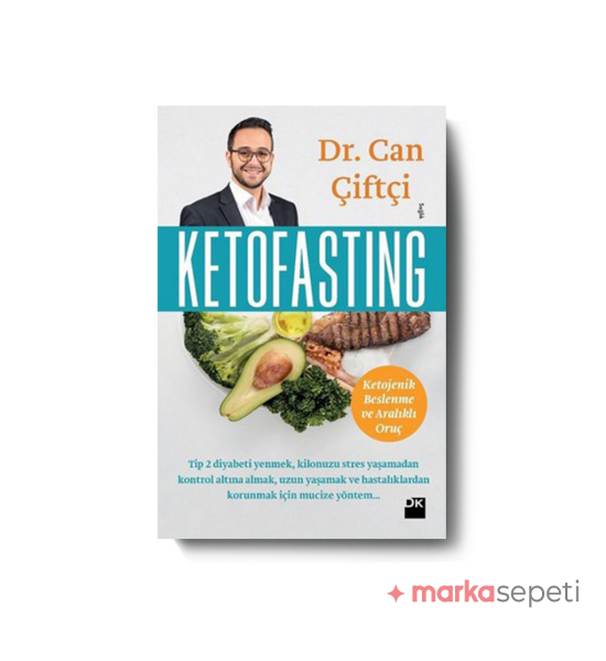 Ketofasting: Ketojenik Beslenme ve Aralıklı Oruç - Can Çiftçi