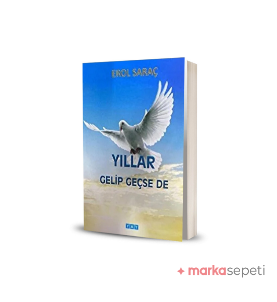 Yıllar Gelip Geçse De - Erol Saraç