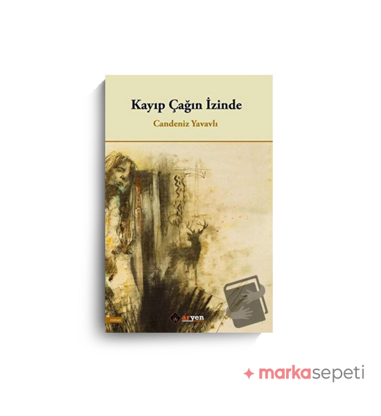Kayıp Çağın İzinde - Candeniz Yavavlı