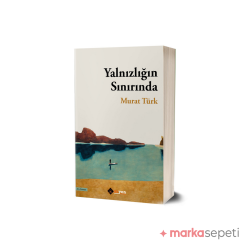 Yalnızlığın Sınırında - Murat Türk