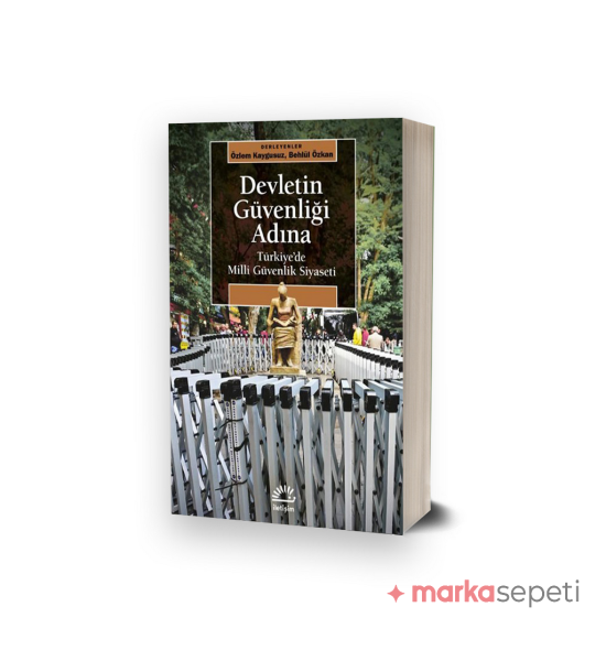 Devletin Güvenliği Adına / Türkiyede Milli Güvenlik Siyaseti - Kolektif