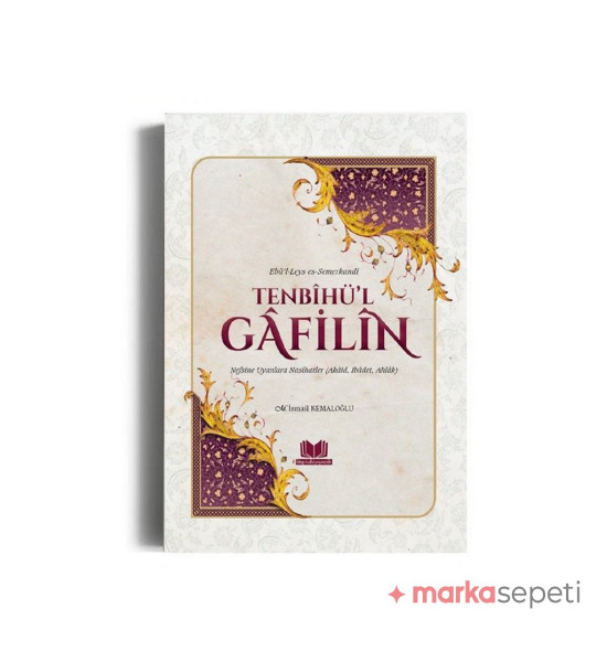 Tenbihü’l Gafilin: Nefsine Uyanlara Nasihatler - Akaid, İbadet, Ahlak
