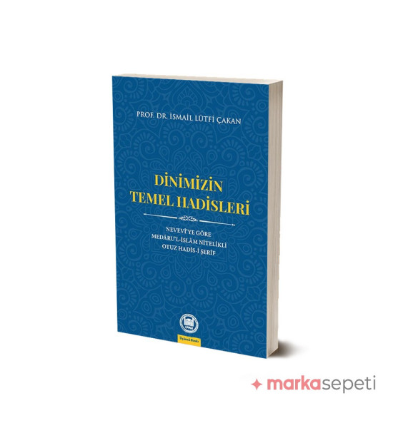 Dinimizin Temel Hadisleri - Prof. Dr. İsmail Lütfi Çakan
