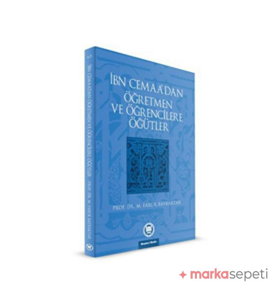 İbn Cemaadan Öğretmen ve Öğrencilere Öğütler - Prof. Dr. Mehmet Faruk Bayraktar