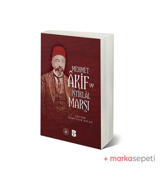 Mehmet Akif ve İstiklal Marşı - Bahtiyar Aslan