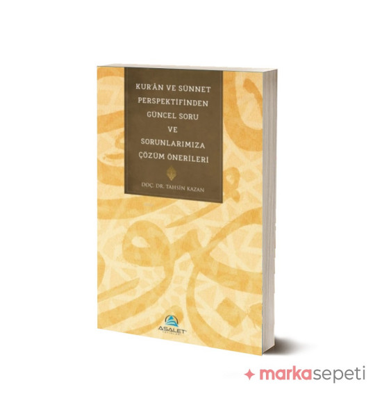 Kur’an ve Sünnet Perspektifinden Güncel Soru ve Sorunlarımıza Çözüm Önerileri - Tahsin Kazan