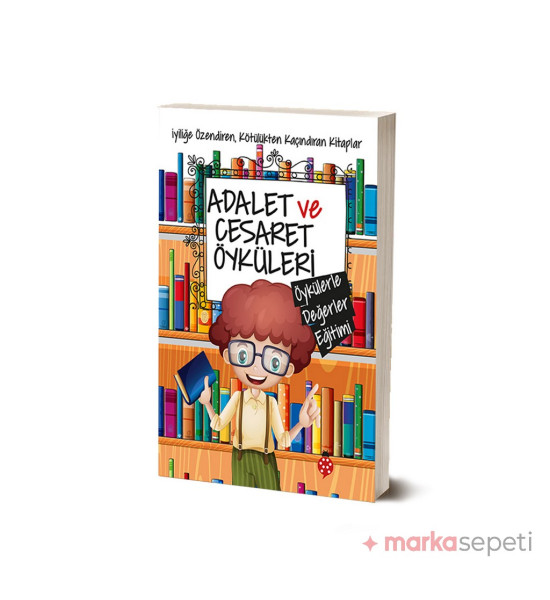 Adalet ve Cesaret Öyküleri / Öykülerle Değerler Eğitimi - Saide Nur Dikmen