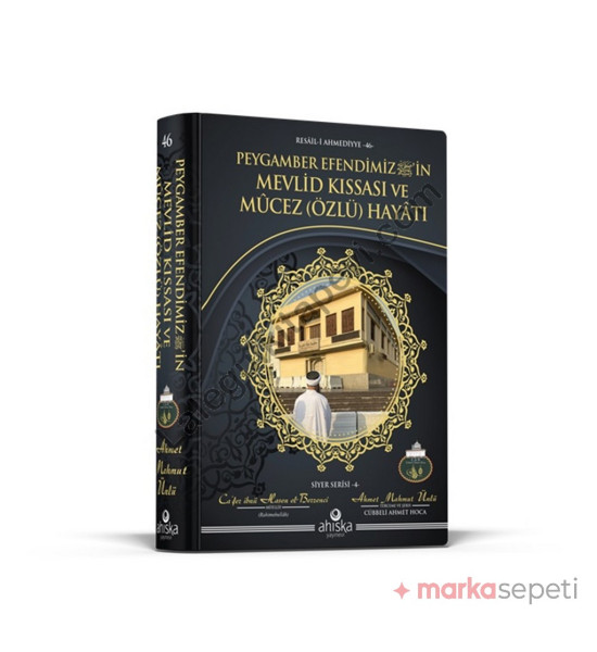 Peygamber Efendimiz’in Mevlid Kıssası ve Mûcez (Özlü) Hayatı - Ahmet Mahmut Ünlü