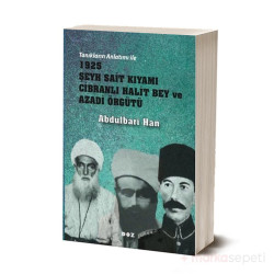Tanıkların Anlatımı Ile 1925 Şeyh Sait Kıyamı Cibranlı Halit Bey Ve Azadi Örgütü
