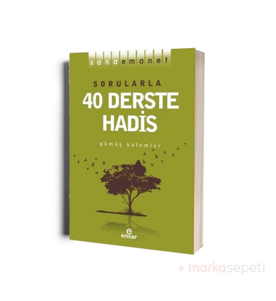 Sorularla 40 Derste Hadis / Sana Emanet - Gümüş Kalemler