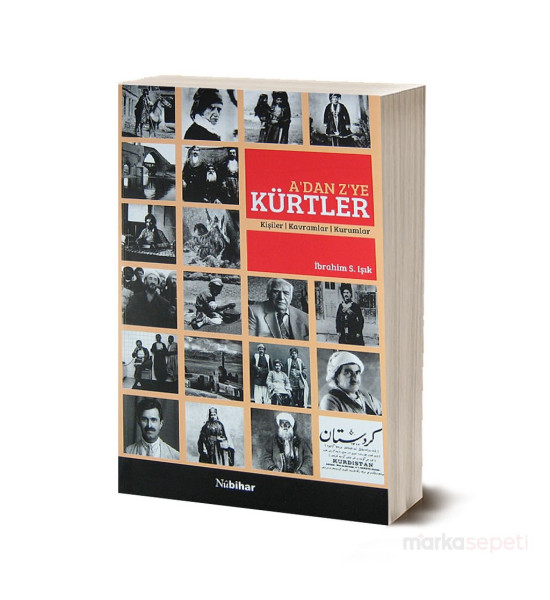 A'dan Z'ye Kürtler Kişiler-Kavramlar-Kurumlar - İbrahim S. Işık
