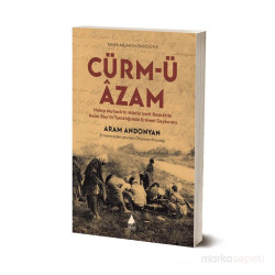 Cürm'ü Azam / Halep Muhacirin Müdüriyeti Başkatibi Naim Bey'in Tanıklığında Ermeni Soykırımı - Aram Andonyan
