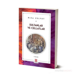 Sultanlar Ve Cellatlar - Rıza Zelyut