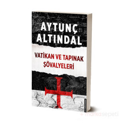 Vatikan Ve Tapınak Şövalyeleri - Aytunç Altındal