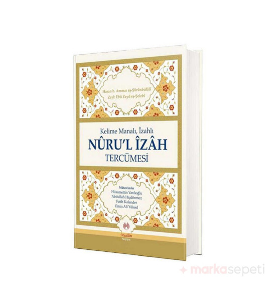 Nurü'l İzah Hanefi Mezhebine Göre İbadet - Hasan Bin Ammar Şurunbulalı