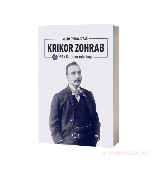 Krikor Zohrab / 1915 Bir Ölüm Yolculuğu - Nesim Ovadya İzrail