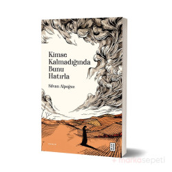 Kimse Kalmadığında Bunu Hatırla - Silvan Alpoğuz