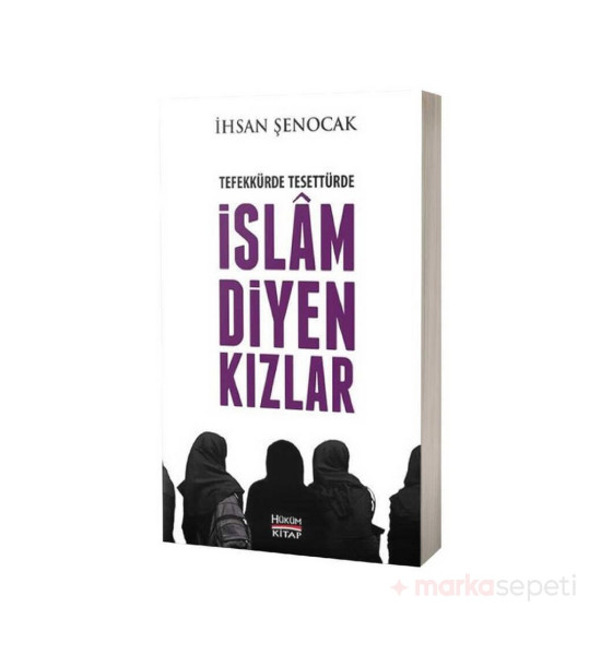 Tefekkürde Tesettürde İslam Diyen Kızlar -İhsan Şenocak