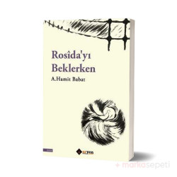 Rosîda'yı Beklerken - A. Hamit Babat