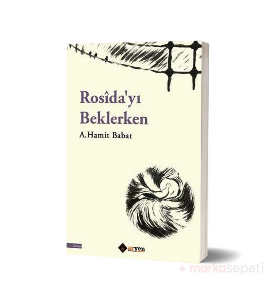 Rosîda'yı Beklerken - A. Hamit Babat