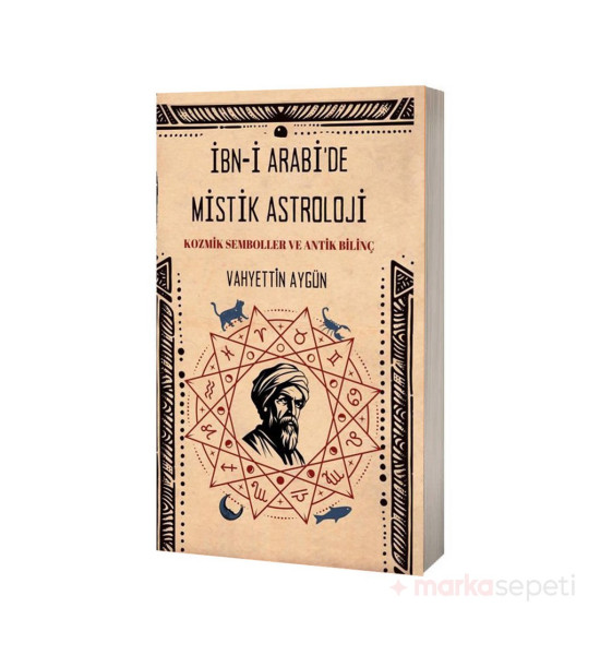 İbn-i Arabi’de Mistik Astroloji Kozmik Semboller ve Antik Bilinç - Vahyettin Aygün