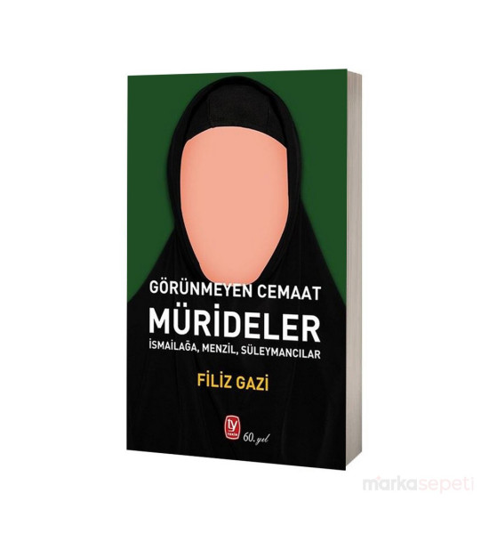 Görünmeyen Cemaat: Mürideler - İsmailağa Menzil Süleymancılar - Filiz Gazi
