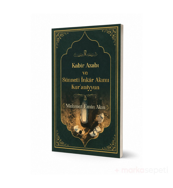 Kabir Azabı ve Sünneti İnkar Akımı Kuraniyyun - Mehmet Emin Akın